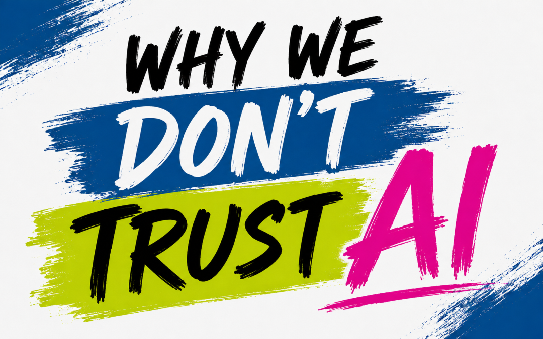 Why We Don’t Trust AI (And Why We Still Use It)